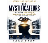 Décryptage critique de Les Mystificateurs: Influence médiatique, manipulation collective et la crise moderne de la vérité