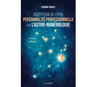Décryptage de votre personnalité professionnelle par l'astro-numérologie - Corinne Oriaut - Lanore - broché - Guide
