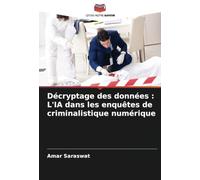 Décryptage des données : L'IA dans les enquêtes de criminalistique numérique