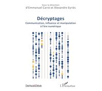 Décryptages: Communication, influence et manipulation à l’ère numérique