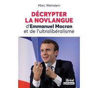 Décrypter la novlangue d'Emmanuel Macron et de l'ultralibéralisme - Marc Weinstein - Bréal - broché - Essai
