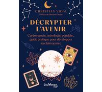 Décrypter l'avenir Cartomancie, astrologie, pendule… guide pratique pour développer sa clairvoyance - Christian Vidal - Jouvence - broché - Guide
