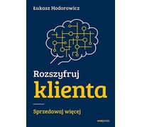 Décrypter le client Vendre plus £ukasz Hodorowicz (Buch auf Polnisch)