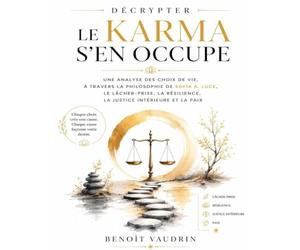 Décrypter Le Karma s’en occupe: Une analyse des choix de vie, à travers la philosophie de Sofia A. Luce, le lâcher-prise, la résilience, la justice intérieure et la paix