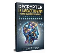 Décrypter le langage humain Votre guide de 14 jours - Nivale Tod - Happy End - ebook (ePub) - Livre