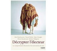 Décrypter l'électeur: Le comportement électoral et les motivations de vote