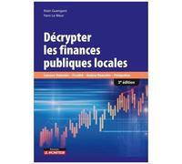 Décrypter Les Finances Publiques Locales - Concours Financiers, Fiscalité, Analyse Financière, Préréquation