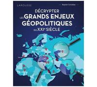 Décrypter les grands enjeux géopolitiques du XXIème siècle – Larousse