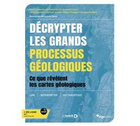 Décrypter les grands processus géologiques Ce que révèlent les cartes géologiques - Valérie Boutin - De Boeck Supérieur - broché - Scolaire / Universitaire