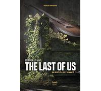 Décrypter les jeux The Last of Us: Que reste-t-il de l'humanité ?