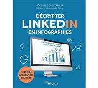 Décrypter LinkedIn en infographies Mounir Moustahlaf (Auteur)