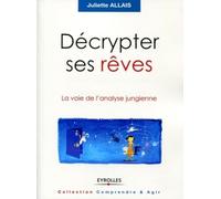 Décrypter ses rêves: La voie de l'analyse jungienne
