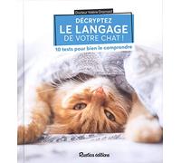 Décryptez le langage de votre chat !: 10 tests pour bien le comprendre