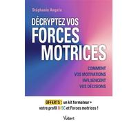 Décryptez vos forces motrices Comment vos motivations influencent vos décisions - Stéphanie Angéla - Vuibert - broché - Guide