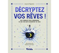 Décryptez vos rêves ! - 300 symboles pour comprendre ce que vos nuits racontent de vous - Azzura D'Agostino - White Star Eds - cartonné - Guide