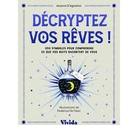 Décryptez Vos Rêves ! - 300 Symboles Pour Comprendre Ce Que Vos Nuits Racontent De Vous