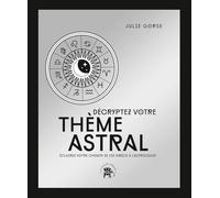 Décryptez votre thème astral - COLLECTOR: Eclairez votre chemin de vie grâce à l'astrologie