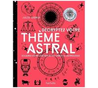 Décryptez Votre Thème Astral - Eclairez Votre Chemin De Vie Grâce À L'astrologie
