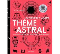 Décryptez votre thème astral – Éclairez votre chemin de vie grâce à l'astrologie – Hachette Pratique
