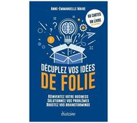 Décuplez Vos Idées De Folie - Réinventez Votre Business, Solutionnez Vos Problèmes, Boostez Vos Brainstormings