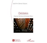 Dédales: Essai sur l'écriture de Georges Perec