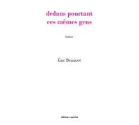 Dedans pourtant ces memes gens - Éric Bernicot - Unicite - broché - Poésie