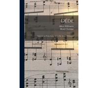 Déde; Opérette En Trois Actes. Livret De Albert Willemetz