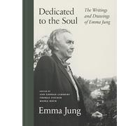 Dedicated to the Soul: The Writings and Drawings of Emma Jung