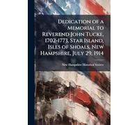 Dedication of a Memorial to Reverend John Tucke, 1702-1773, Star Island, Isles of Shoals, New Hampshire, July 29, 1914