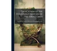 Dedication Of The Ferguson Fountain Of The Great Lakes