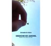 Dediche ed amore. Stralci di un uomo che ama by Alessandro De Chirico Paperback Book Alessandro De Chirico (Auteur)