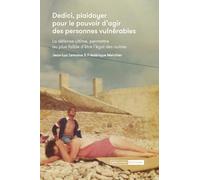 Dedici: Plaidoyer pour le pouvoir d'agir des personnes vulnérables. La défense ultime, permettre au plus faible d'être l'égal des autres