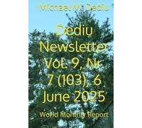Dediu Newsletter Vol. 9, Nr. 7 (103), 6 June 2025: World Monthly Report
