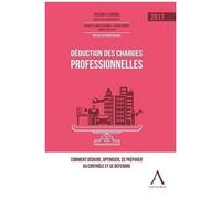 Déduction Des Charges Professionnelles - Comment Déduire, Optimiser, Se Préparer Au Contrôle Et Se Défendre