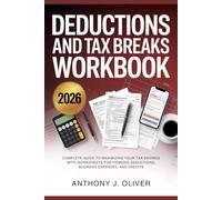 Deductions And Tax Breaks Workbook 2026: Complete Guide to Maximizing Your Tax Savings with Worksheets for Itemized Deductions, Business Expenses, and Credits