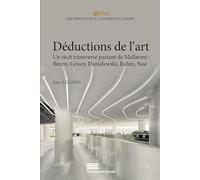 Déductions de l'art: Un récit transverse partant de Mallarmé : Buren, Grisey, Danielewski, Rahm, Noé