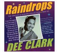 DEE CLARK - RAINDROPS-THE SINGLES & ALBUMS COLLECTION 1956-6 2 CD NEUF