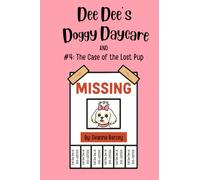 Dee Dee's Doggy Daycare: #4: The Case of the Lost Pup