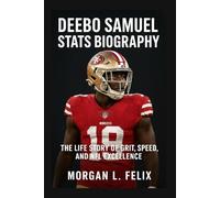 DEEBO SAMUEL STATS BIOGRAPHY: THE LIFE STORY OF GRIT, SPEED, AND NFL EXCELLENCE