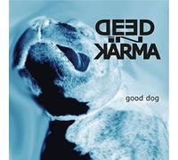 Deed in Karma - Good Dog [Import]
