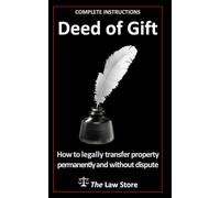 Deed of Gift: How to Transfer Property Legally, Permanently, and Without Dispute Plus Bonus Legal Secrets