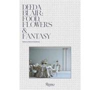 Deeda Blair: Food, Flowers, & Fantasy