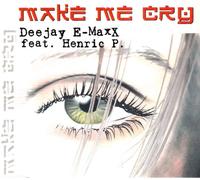 Deejay E-Maxx - Make Me Cry [Import]