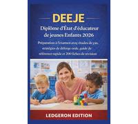DEEJE - Diplôme d'État d'éducateur de jeunes Enfants 2026: Préparation à l'examen avec études de cas, stratégies de défense orale, guide de référence rapide et 200 fiches de révision
