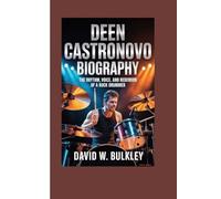 DEEN CASTRONOVO BIOGRAPHY: The Rhythm, Voice, And Redemption Of A Rock Drummer