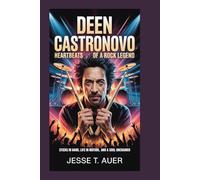 DEEN CASTRONOVO: Heartbeats of a Rock Legend: Sticks in Hand, Life in Motion, and a Soul Unchained