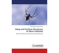 Deep and Surface Structures of Akan Folktales Themes, Characters, Structures and Literary Devices - Patricia Mireku-Gyimah - Universitaires Europeennes - broché - Essai