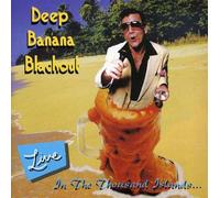 Deep Banana Blackout - Live in The Thousand Islands