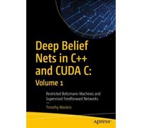Deep Belief Nets In C++ And Cuda C: Volume 1