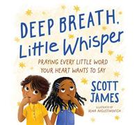 Deep Breath, Little Whisper Praying Every Little Word Your Heart Wants to Say - James Scott - Zonderkidz - ebook (ePub) - Livre